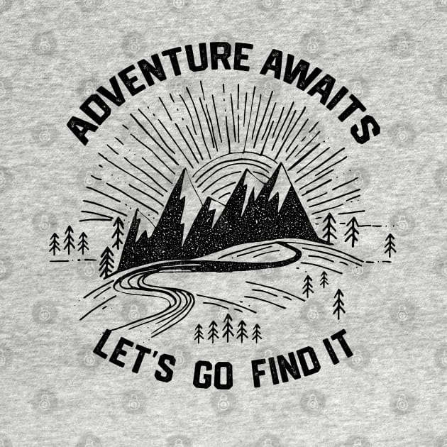 Camping Life Saying-Adventure Awaits Let s Go Find It-Amazing Gift Idea for Camping Lovers by KAVA-X